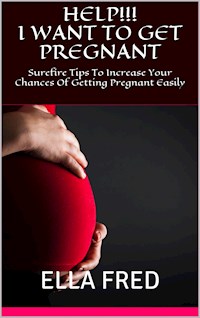 Help! I Want To Get Pregnant - Ella Fred - E-Book