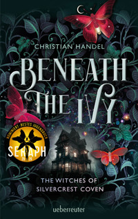 Beneath the Ivy - The Witches of Silvercrest Coven - Christian Handel - E-Book