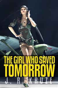 The Girl Who Saved Tomorrow - J. R. Kruze - E-Book