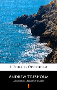 Andrew Tresholm - E. Phillips Oppenheim - E-Book