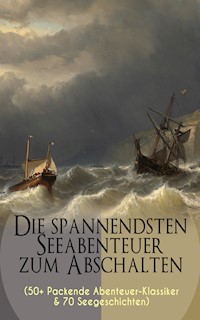 Die spannendsten Seeabenteuer zum Abschalten (50+ Packende Abenteuer-Klassiker & 70 Seegeschichten) - Jules Verne. - E-Book