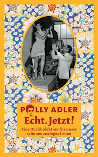 Echt. Jetzt! - Adler Polly - E-Book