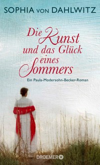 Die Kunst und das Glück eines Sommers - Sophia von Dahlwitz - E-Book