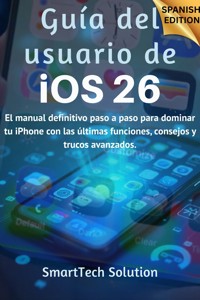 Guía del usuario de iOS 26 - SmartTech Solutions - E-Book
