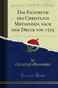 Das Faustbuch des Christlich Meynenden, nach dem Druck von 1725 - Christlich Meynender - E-Book
