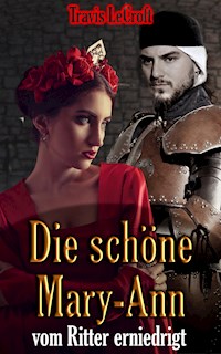 Die schöne Mary-Ann vom Ritter erniedrigt - Travis LeCroft - E-Book