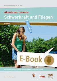 Abenteuer Lernen: Schwerkraft und Fliegen - Abenteuer Lernen e.V. - E-Book