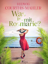 Was ist mit Rosmarie? - Hedwig Courths-Mahler - E-Book