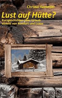 Lust auf Hütte? - Christel Kemmler - E-Book
