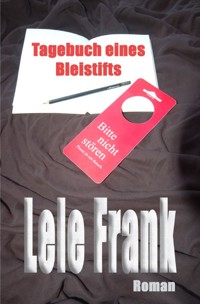 Tagebuch eines Bleistifts - Lele Frank - E-Book