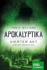 Apokalyptika – Vierter Akt: Unter Mördern - Tom K. Williams - E-Book