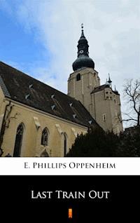 Last Train Out - E. Phillips Oppenheim - E-Book