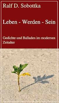 Leben - Werden - Sein - Ralf D. Sobottka - E-Book