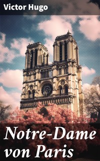 Notre-Dame von Paris - Victor Hugo - E-Book