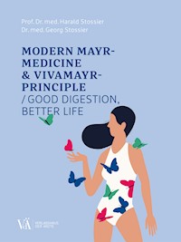 Modern Mayr-Medicine & VIVAMAYR-Principle - Harald Stossier - E-Book