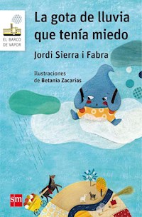 La gota de lluvia que tenía miedo - Jordi Sierra i Fabra - E-Book