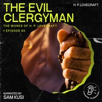 The Evil Clergyman (The Work of H. P. Lovecraft, Episode 60) - H. P. Lovecraft - Hörbuch