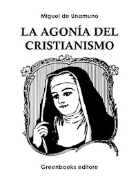 La agonía del cristianismo - Miguel de Unamuno - E-Book