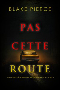 Pas cette route (Un thriller à suspense de Rachel Blackwood – Tome 4) - Blake Pierce - E-Book