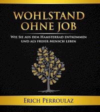 Wohlstand ohne Job - Erich Perroulaz - E-Book