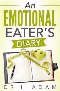 An Emotional Eater's diary  - Huria Adam - kostenlos E-Book
