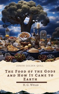 The Food of the Gods and How It Came to Earth - H G Wells - E-Book