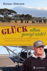 Glück allein genügt nicht! - Reiner Dittrich - E-Book