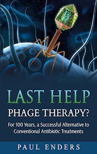 Last Help:  Phage Therapy? - Paul Enders - E-Book