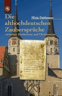 Die althochdeutschen Zaubersprüche - Mirja Dahlmann - E-Book