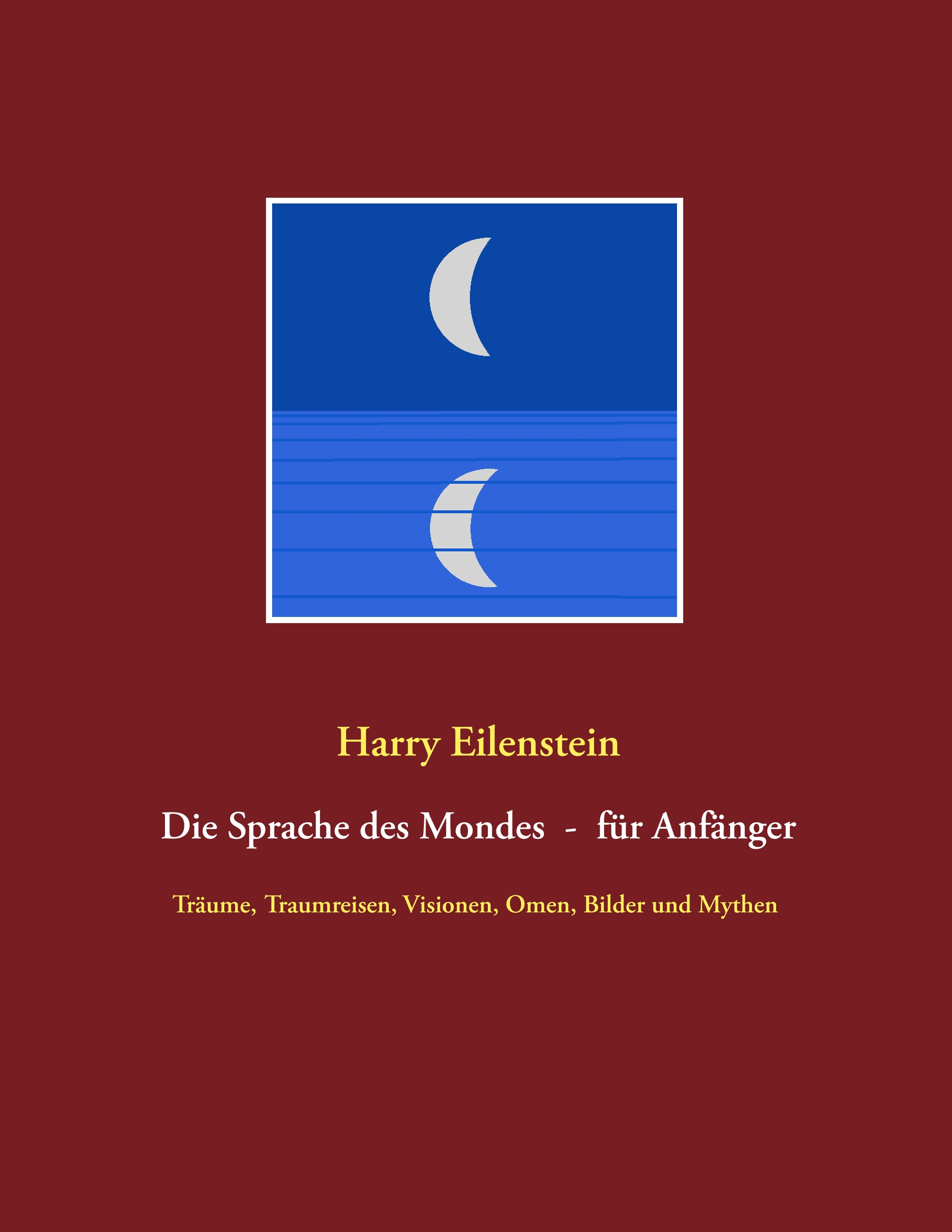 Die Sprache des Mondes - für Anfänger - Harry Eilenstein - E-Book