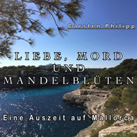 Liebe, Mord und Mandelblüten - Carsten Philipp - Hörbuch