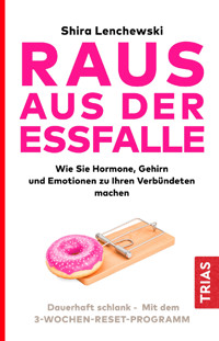 Raus aus der Essfalle - Shira Lenchewski - E-Book
