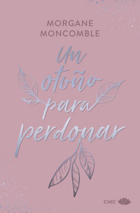 Un otoño para perdonar - Morgane Moncomble - E-Book