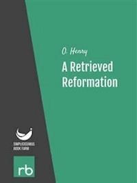 A Retrieved Reformation (Audio-eBook) - O. Henry - kostenlos E-Book