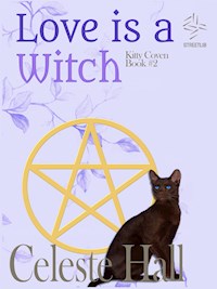 Love Is A Witch: Kitty Coven Series, Book 2 - Celeste Hall - E-Book
