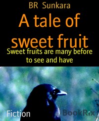A tale of sweet fruit - BR Sunkara - E-Book