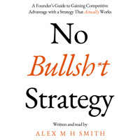 No Bullsh*t Strategy - Alex M H Smith - Hörbuch