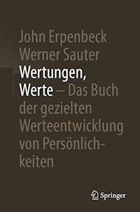 Wertungen, Werte – Das Buch der gezielten Werteentwicklung von Persönlichkeiten - John Erpenbeck - E-Book