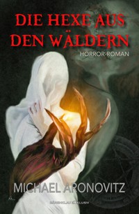 Die Hexe aus den Wäldern - Michael Aronovitz - E-Book
