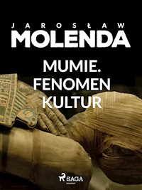 Mumie. Fenomen kultur - Jarosław Molenda - E-Book