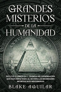 Grandes Misterios de la Humanidad - Blake Aguilar - E-Book