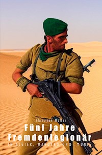 Fünf Jahre Fremdenlegionär - Christian Müller - E-Book