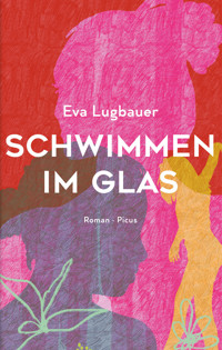 Schwimmen im Glas - Eva Lugbauer - E-Book