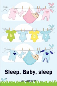 Sleep, Baby, sleep - Jill Jacobsen - E-Book