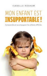 Mon enfant est insupportable ! - Isabelle Roskam - E-Book