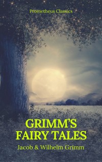 Grimm's Fairy Tales: Complete and Illustrated (Best Navigation, Active TOC) (Prometheus Classics) - Grimm Jacob - E-Book