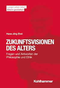 Zukunftsvisionen des Alters - Hans-Jörg Ehni - E-Book