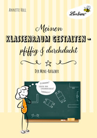 Meinen Klassenraum gestalten - pfiffig und durchdacht - Annette Holl - E-Book