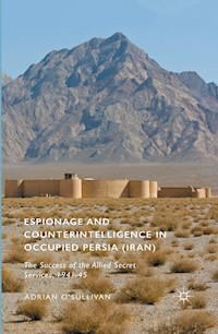 Espionage and Counterintelligence in Occupied Persia (Iran) - Adrian O'Sullivan - E-Book