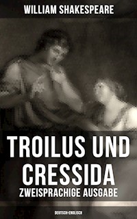 Troilus und Cressida - Zweisprachige Ausgabe (Deutsch-Englisch) - William Shakespeare - E-Book
